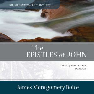 The Epistles of John, James Montgomery Boice