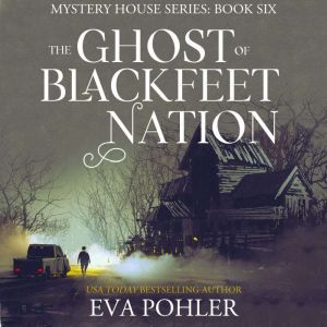 The Ghost of Blackfeet Nation, Eva Pohler