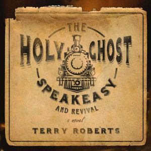 The Holy Ghost Speakeasy and Revival, Terry Roberts