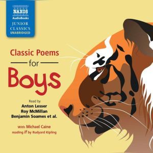 Classic Poems for Boys, Alfred Lord Tennyson, Benjamin Zephaniah, Edward Lear, Felicia Dorothea Hemans, G.K. Chesterton, Henry Wadsworth Longfellow, Hilaire Belloc, John Keats, Lewis Carroll, Lord Byron, Percy Bysshe Shelley, Robert Browning, Rudyard Kipling, Sir Walter Scott, W