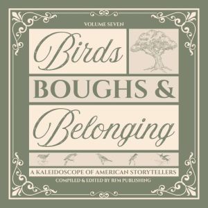 Birds, Boughs,  Belonging, RF Media LLC