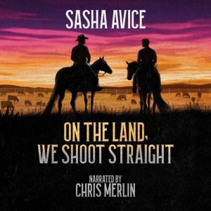 On the Land, We Shoot Straight, Sasha Avice
