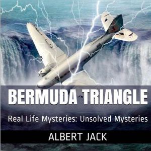 The Bermuda Triangle: Real Life Mysteries, Albert Jack