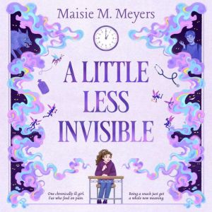 A Little Less Invisible, Maisie M. Meyers