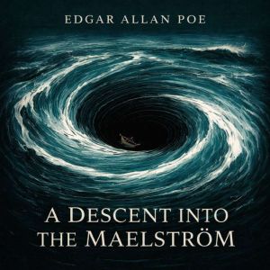 A Descent Into The Maelstrom, Edgar Allan Poe