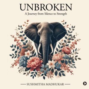 Unbroken: A Journey from Silence to Strength