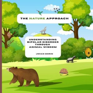 The Nature Approach: Understanding Bipolar Disorder Through Animal Wisdom
