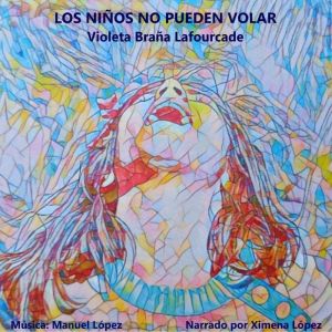 Los ninos no pueden volar, Violeta Brana Lafourcade
