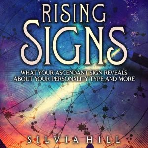 Rising Signs What Your Ascendant Sig..., Silvia Hill