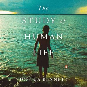 The Study of Human Life, Joshua Bennett