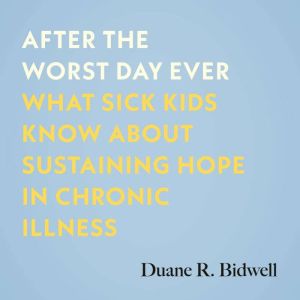 After the Worst Day Ever, Duane R. Bidwell