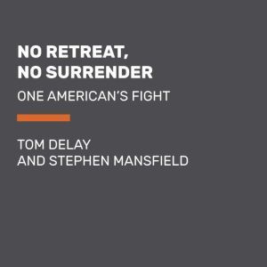 No Retreat, No Surrender, Tom DeLay