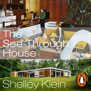 The See-Through House: My Father in Full Colour