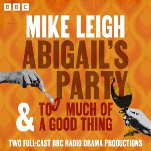 Abigails Party Too Much of a Good ..., Mike Leigh