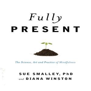 Fully Present, Susan L. Smalley