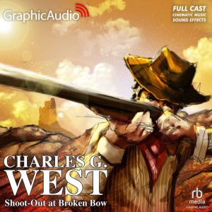 ShootOut at Broken Bow Dramatized A..., Charles G. West