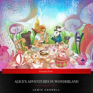 Alices Adventures in Wonderland, Lewis Carroll