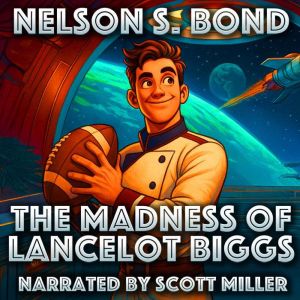 The Madness of Lancelot Biggs: Biggs Risked His Pride for Power and Played the Craziest Game in the Galaxy