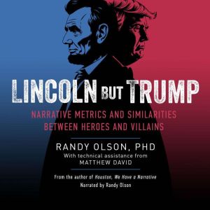 Lincoln But Trump: Narrative Metrics and Similarities Between Heroes and Villains
