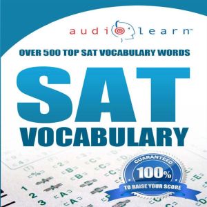 SAT Vocabulary AudioLearn: Complete Review the Top 500 SAT Vocabulary Words You Need to Know!