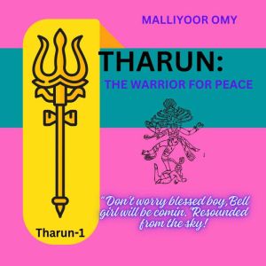 Tharun The warrior for peace, Malliyoor omy Omanakuttan V N