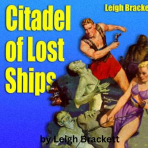 Leigh Brackett: Citadel of Lost Ships