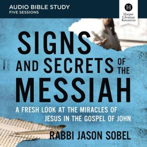 Signs and Secrets of the Messiah Aud..., Rabbi Jason Sobel