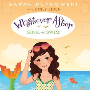 Whatever After Book #3: Sink or Swim, Sarah Mlynowski