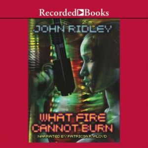 What Fire Cannot Burn, John Ridley