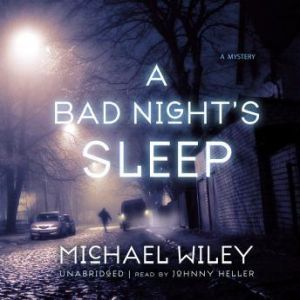 A Bad Nights Sleep, Michael Wiley