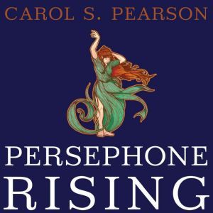 Persephone Rising, Carol S. Pearson