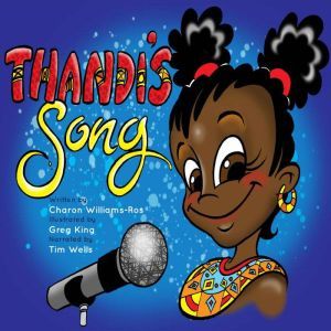 Thandi's Song: Despite their differences in taste, two young friends discover the joy of singing., Charon Williams-Ros