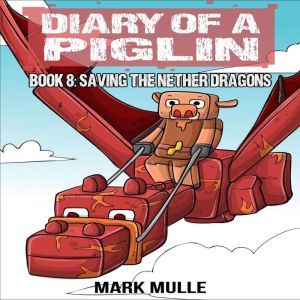 Diary of a Piglin Book 8, Mark Mulle