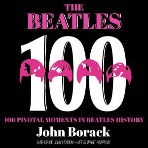 The Beatles 100, John Borack