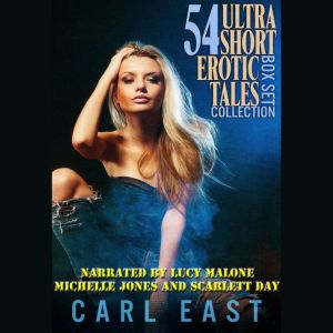 54 Ultra Short Erotic Tales Box Set Collection, Carl East