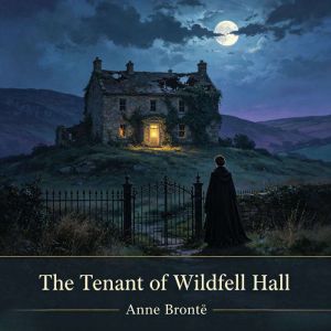 The Tenant of Wildfell Hall, Anne Bronte