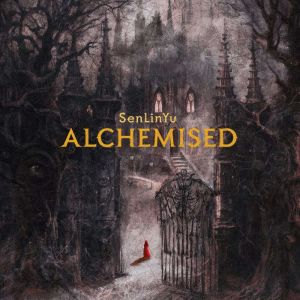 Alchemised, SenLinYu