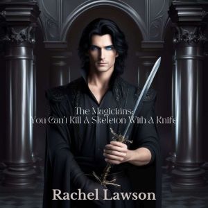 You cant kill a skeleton with a knif..., Rachel Lawson