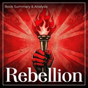 Rebellion: Book Summary and Analysis