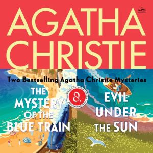 The Mystery of the Blue Train & Evil Under the Sun: Two Bestselling Hercule Poirot Mysteries