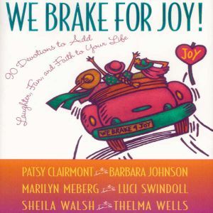 We Brake for Joy!, Patsy Clairmont