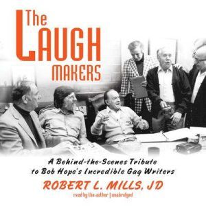The Laugh Makers, Robert L. Mills Foreword by Gary Owens