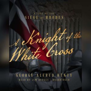 Knight of White Cross, George Alfred Henty
