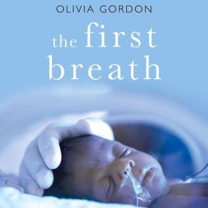 The First Breath, Olivia Gordon