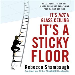 Its Not a Glass Ceiling, Its a Stic..., Rebecca Shambaugh