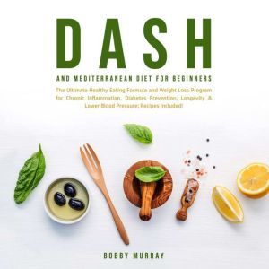 Dash and Mediterranean Diet for Begin..., Bobby Murray