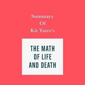 Summary of Kit Yates's The Math of Life and Death