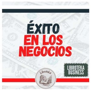 Exito En Los Negocios, LIBROTEKA