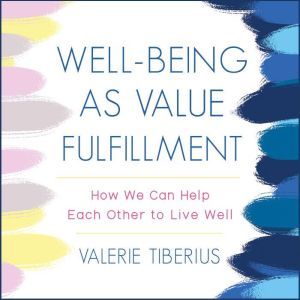 WellBeing as Value Fulfillment, Valerie Tiberius