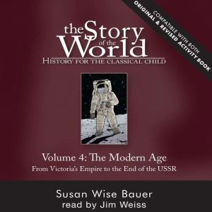 The Story of the World, Vol. 4 Audiob..., Susan Wise Bauer